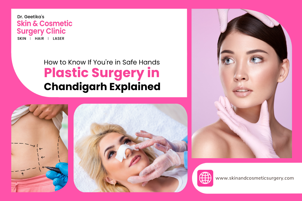 How to Know If You're in Safe Hands: Plastic Surgery in Chandigarh Explained