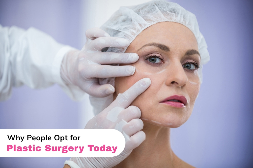 Why People Opt for Plastic Surgery Today