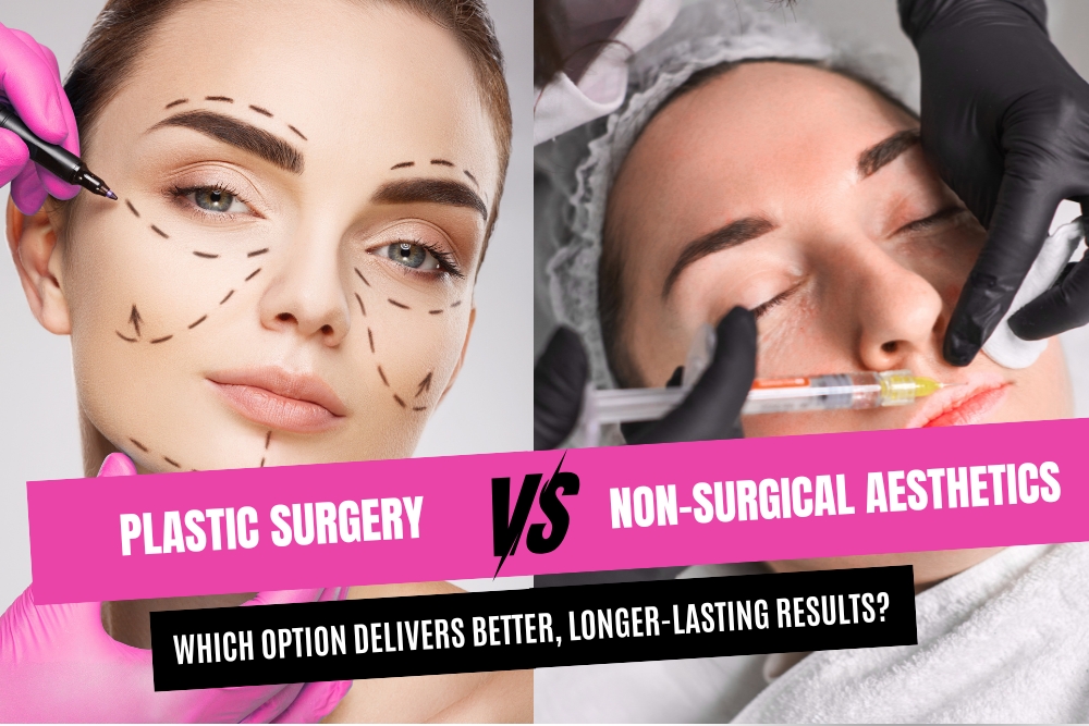 Plastic Surgery vs. Non-Surgical Aesthetics: Which Option Delivers Better, Longer-Lasting Results?