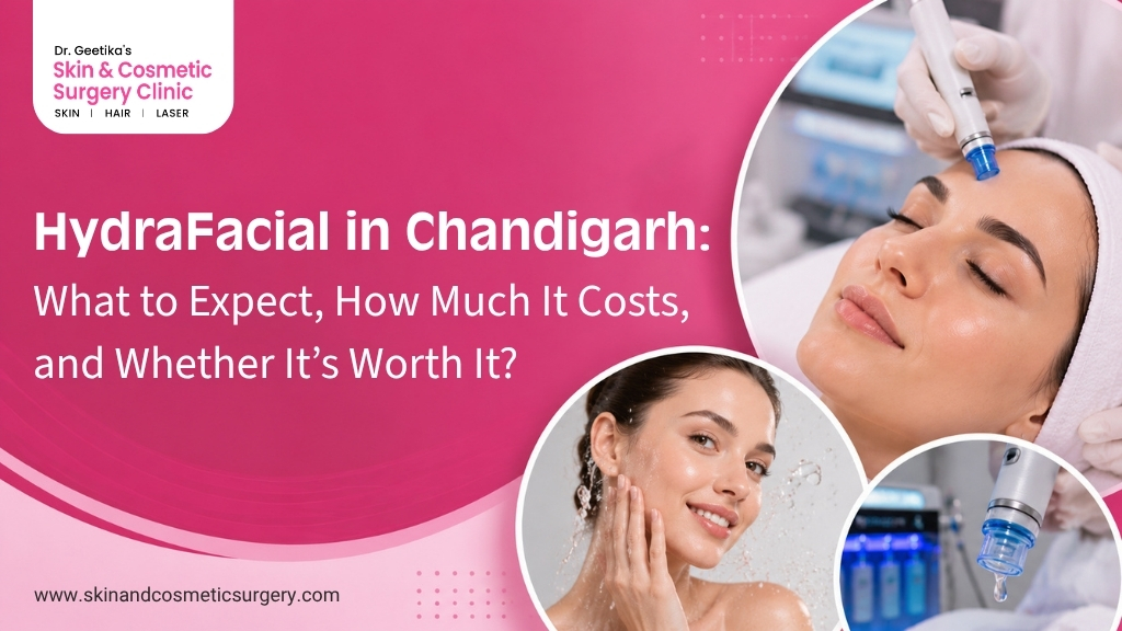 HydraFacial in Chandigarh: What to Expect, How Much It Costs, and Whether It's Worth It?